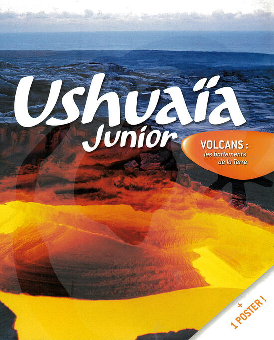 Ushuaïa junior - Volcans - Les battements de la Terre